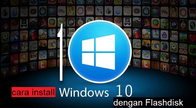 Cara Install Windows 10 dengan Flashdisk Tanpa Kehilangan Data - BagiTekno