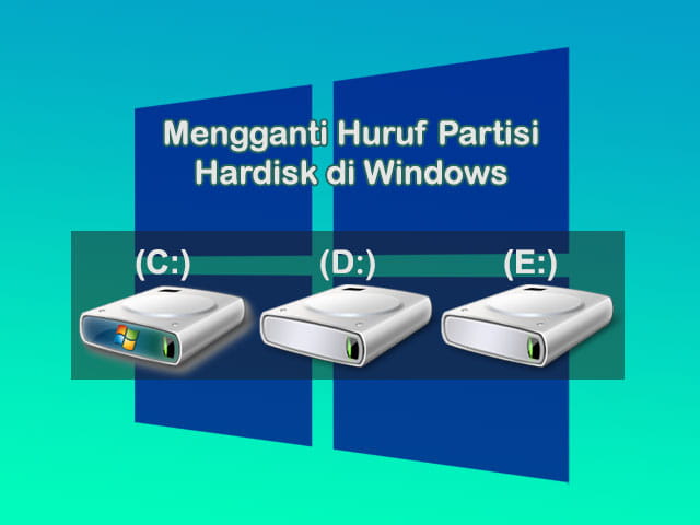 cara mengganti huruf partisi hardisk di Laptop Windows 10 / 8 / 7