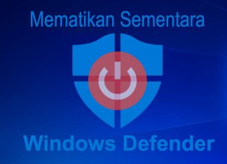 Mematikan Windows Defender untuk Sementara Waktu