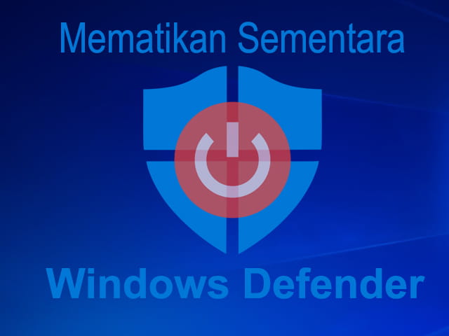 Cara Mematikan Windows Defender untuk Sementara Waktu di Windows 10 dan 8.1
