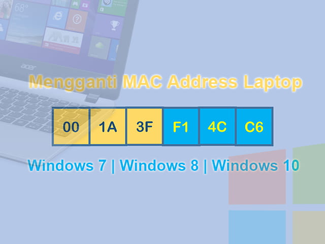 Cara Mengganti Mac Address Laptop Windows 10 8 7