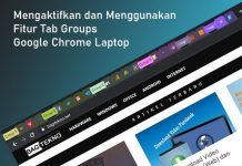 Cara mengaktifkan dan menggunakan fitur Tab Groups di Google Chrome Laptop