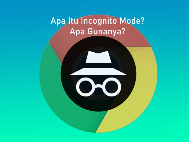 Apa itu Incognito mode pada Google Chrome