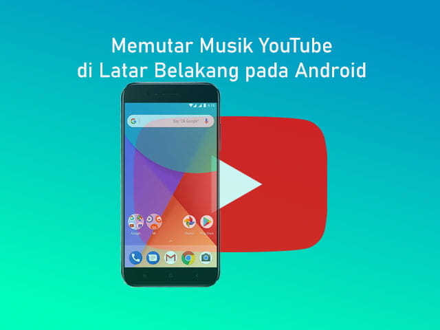 Cara mendengarkan musik YouTube di latar belakang pada Android
