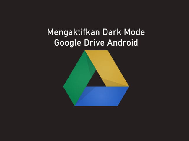 Cara mengaktifkan dark mode pada aplikasi Google Drive Android