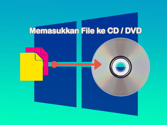 Cara burning CD di Laptop Windows 10 / 8 / 7 tanpa software khusus