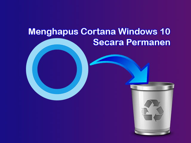 cara menghapus aplikasi Cortana di Windows 10 secara permanen