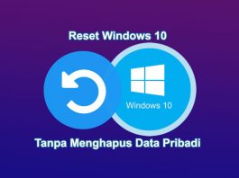 Cara Reset PC Windows 10 Tanpa Kehilangan File Data Pribadi