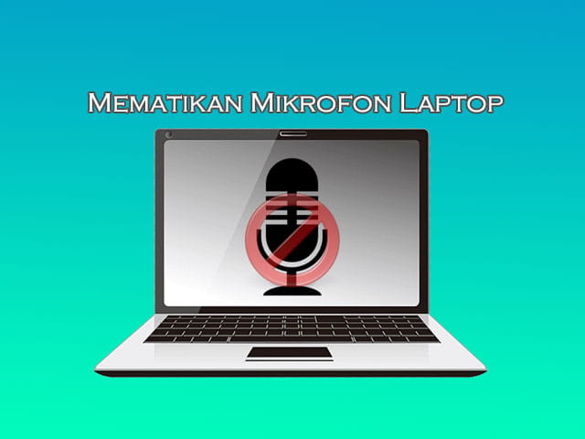 Cara mematikan mikrofon di Laptop Windows