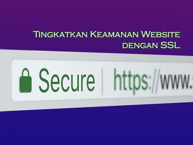 tingkatkan keamanan website anda dengan memasang SSL