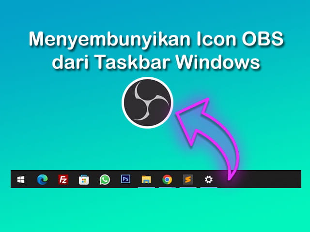 bagaimana cara menyembunyikan icon obs dari taskbar saat merekam layar di Windows?