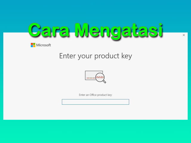 cara mengatasi enter your product key microsoft office 2016 2019 2021