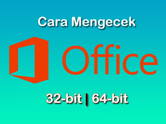 cara cek Office 32 bit atau 64 bit