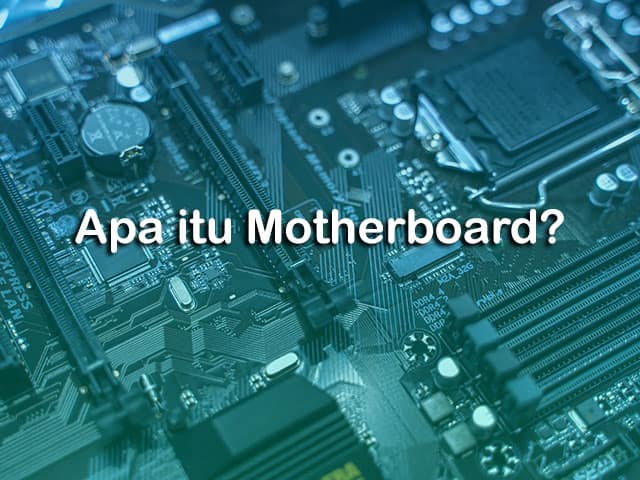 apa itu motherboard dan fungsinya