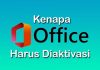 Kenapa Microsoft Office perlu diaktivasi