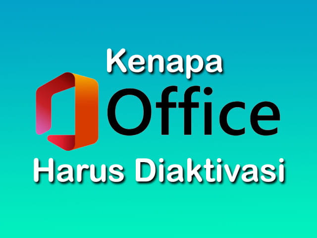 Kenapa Microsoft Office perlu diaktivasi