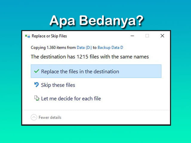 Perbedaan Replace the files in the destination, Skip these files, dan Let me decide for each file