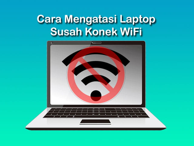 cara mengatasi Laptop susah konek WiFi pada Windows 10 / 11