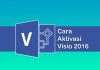 cara aktivasi Microsoft Visio 2016 permanen gratis tanpa software