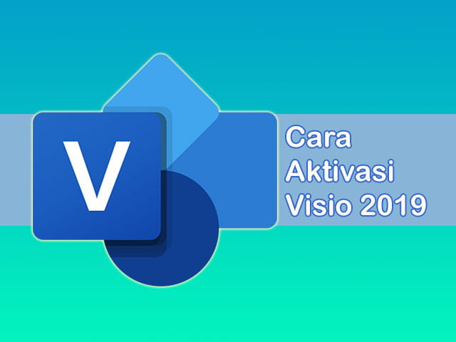 cara aktivasi Microsoft Visio 2019 permanen gratis tanpa software