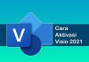 cara aktivasi Microsoft Visio 2021 gratis tanpa product key dan tanpa software