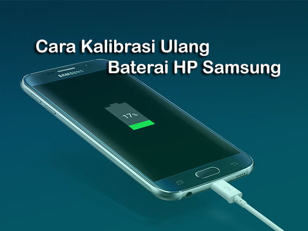 cara kalibrasi ulang baterai HP Samsung agar tidak cepat habis