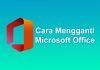 cara mengganti Microsoft Office yang tidak bisa teraktivasi