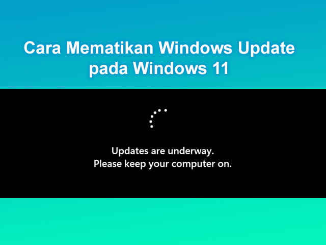 cara mematikan Windows Update pada Windows 11 secara permanen
